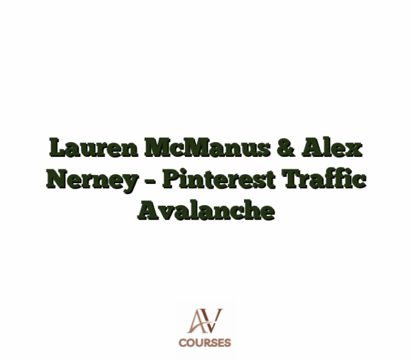 Lauren McManus & Alex Nerney - Pinterest Traffic Avalanche