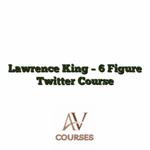 Lawrence King - 6 Figure Twitter Course