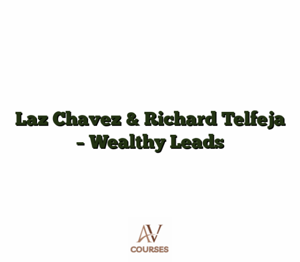 Laz Chavez & Richard Telfeja - Wealthy Leads