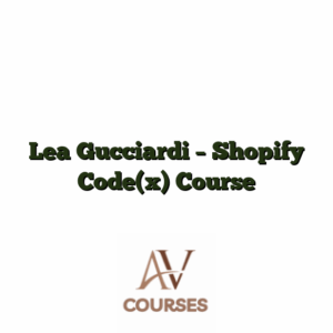 Lea Gucciardi - Shopify Code(x) Course