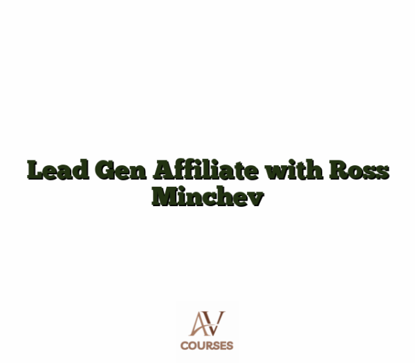 Lead Gen Affiliate with Ross Minchev