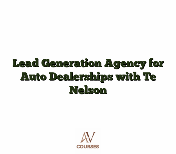 Lead Generation Agency for Auto Dealerships with Te Nelson