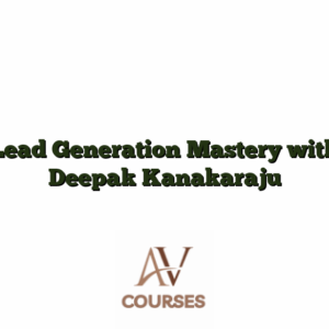 Lead Generation Mastery with Deepak Kanakaraju