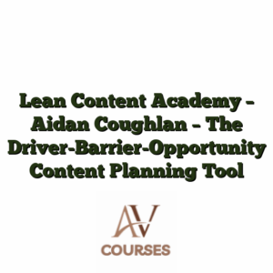 Lean Content Academy - Aidan Coughlan - The Driver-Barrier-Opportunity Content Planning Tool