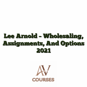 Lee Arnold - Wholesaling, Assignments, And Options 2021