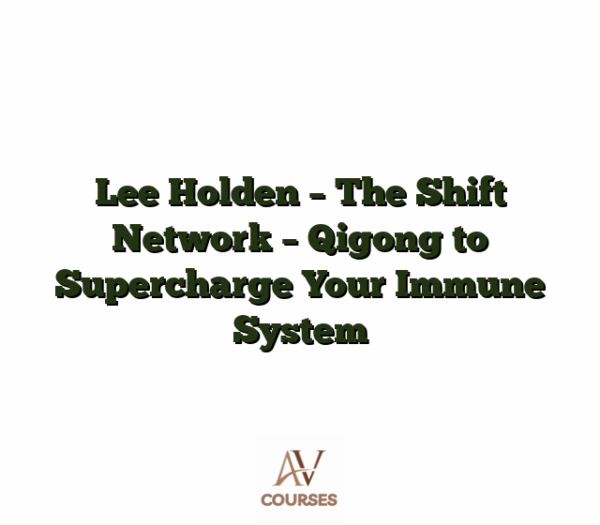 Lee Holden - The Shift Network - Qigong to Supercharge Your Immune System
