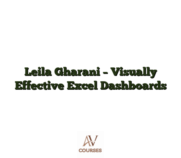 Leila Gharani - Visually Effective Excel Dashboards