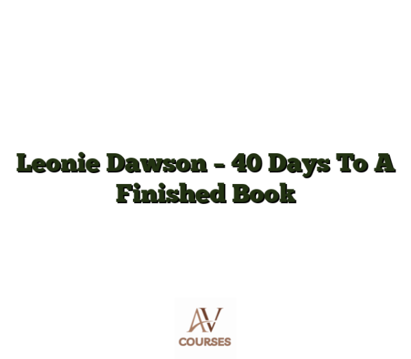 Leonie Dawson - 40 Days To A Finished Book