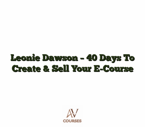 Leonie Dawson - 40 Days To Create & Sell Your E-Course