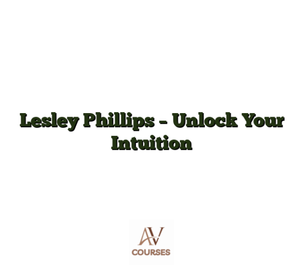Lesley Phillips - Unlock Your Intuition