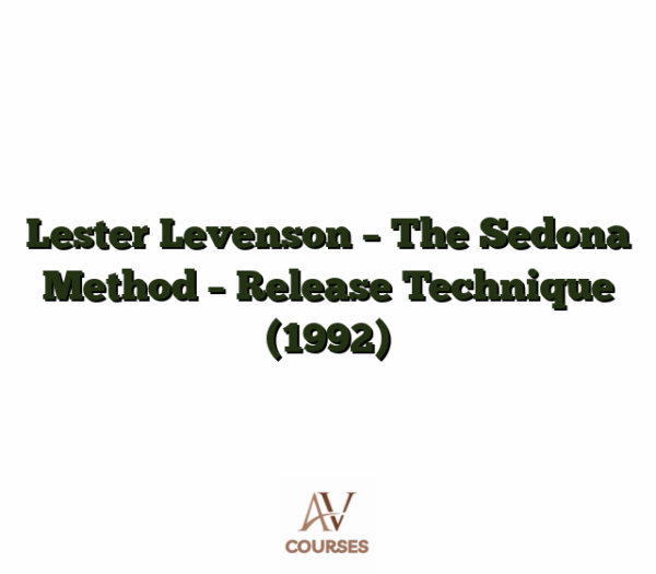 Lester Levenson - The Sedona Method - Release Technique (1992)