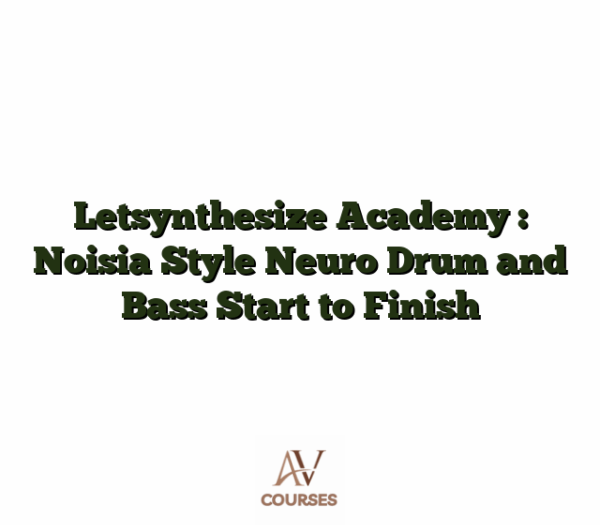 Letsynthesize Academy : Noisia Style Neuro Drum and Bass Start to Finish