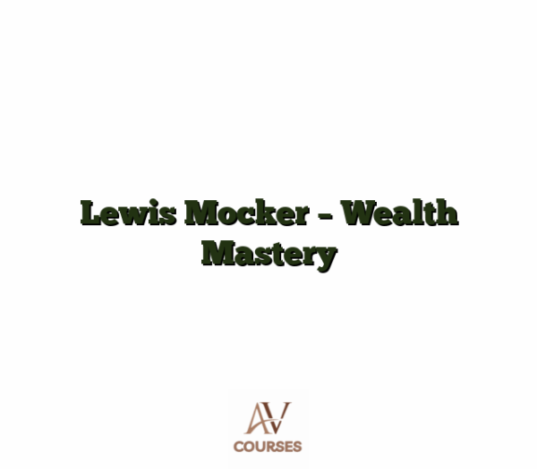 Lewis Mocker - Wealth Mastery