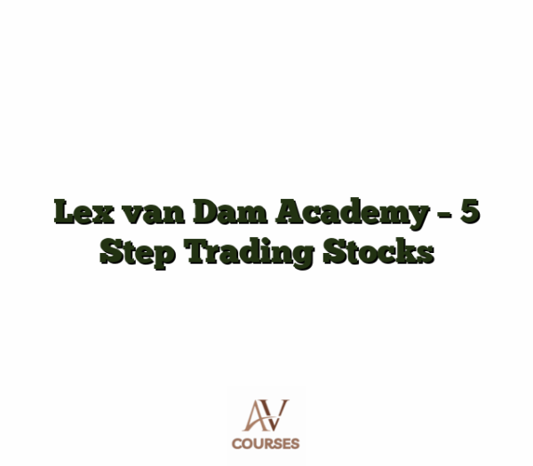 Lex van Dam Academy - 5 Step Trading Stocks
