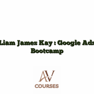 Liam James Kay : Google Ads Bootcamp