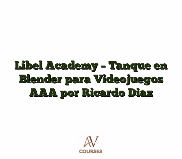 Libel Academy - Tanque en Blender para Videojuegos AAA por Ricardo Diaz