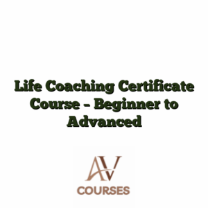 Life Coaching Certificate Course - Beginner to Advanced