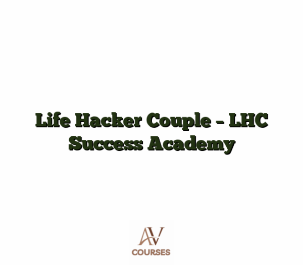 Life Hacker Couple - LHC Success Academy