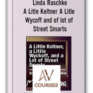 Linda Raschke – A Litle Keltner, A Litle Wycoff and of lot of Street Smarts