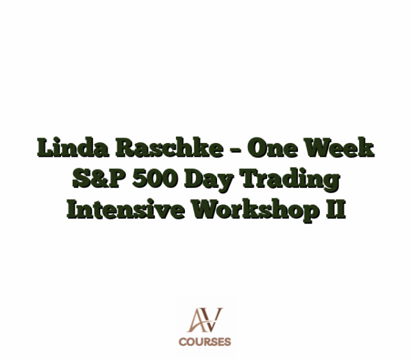 Linda Raschke - One Week S&P 500 Day Trading Intensive Workshop II