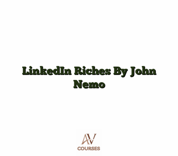 LinkedIn Riches By John Nemo