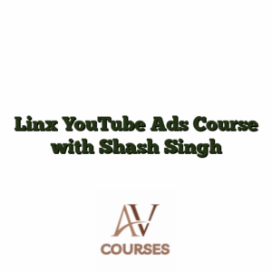 Linx YouTube Ads Course with Shash Singh