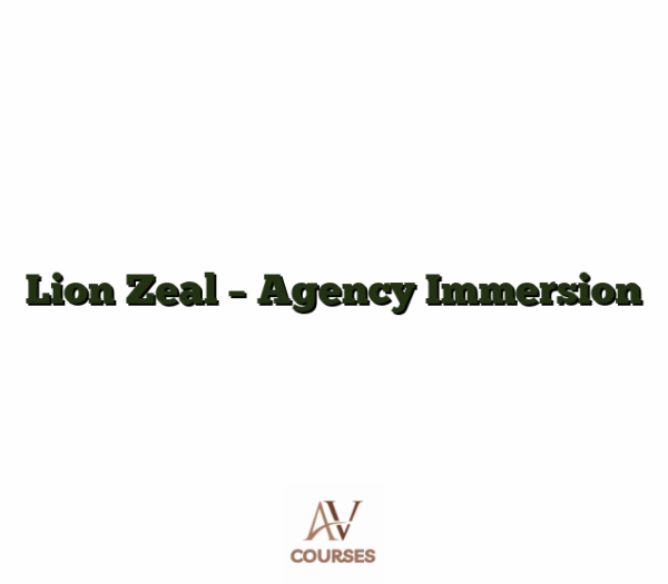 Lion Zeal - Agency Immersion