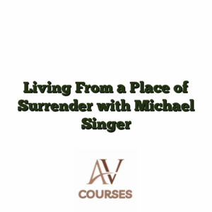Living From a Place of Surrender with Michael Singer