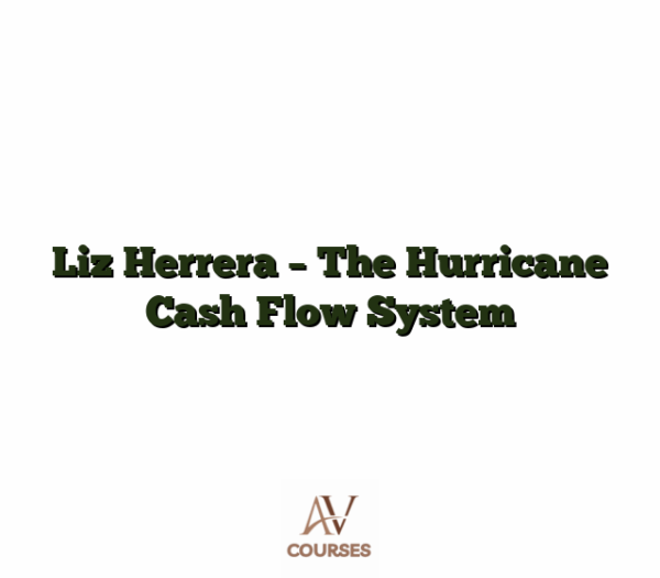Liz Herrera - The Hurricane Cash Flow System