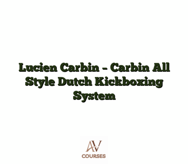 Lucien Carbin - Carbin All Style Dutch Kickboxing System