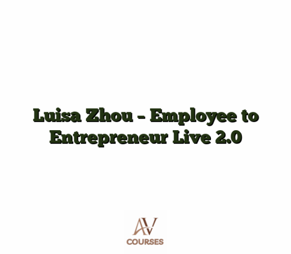 Luisa Zhou - Employee to Entrepreneur Live 2.0