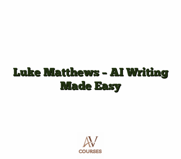 Luke Matthews - AI Writing Made Easy