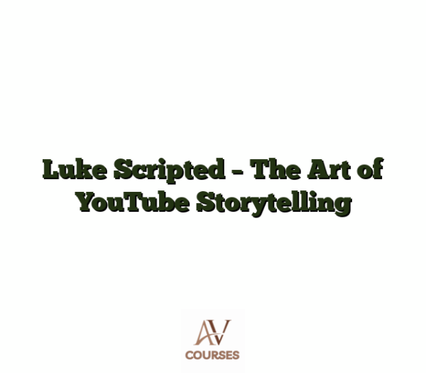 Luke Scripted - The Art of YouTube Storytelling