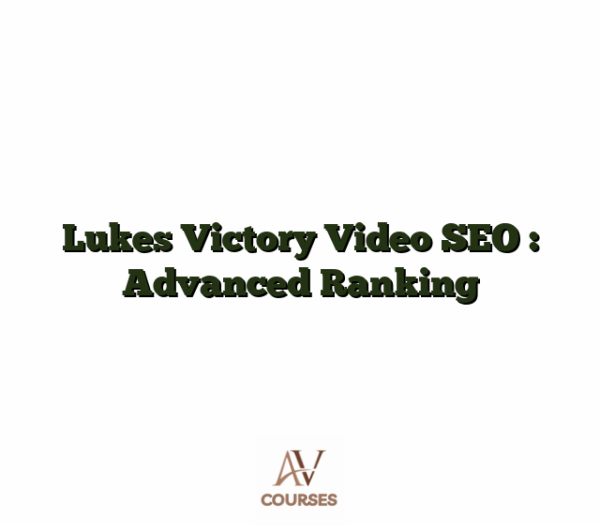 Lukes Victory Video SEO : Advanced Ranking