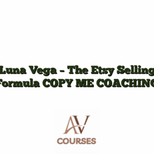 Luna Vega - The Etsy Selling Formula COPY ME COACHING
