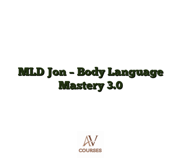 MLD Jon - Body Language Mastery 3.0