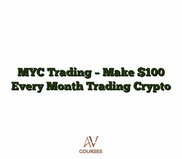 MYC Trading - Make $100 Every Month Trading Crypto
