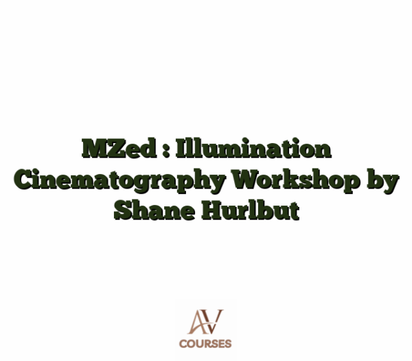 MZed : Illumination Cinematography Workshop by Shane Hurlbut