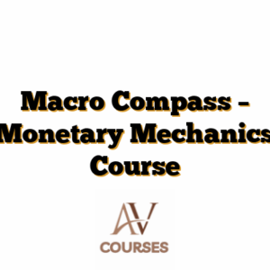 Macro Compass – Monetary Mechanics Course