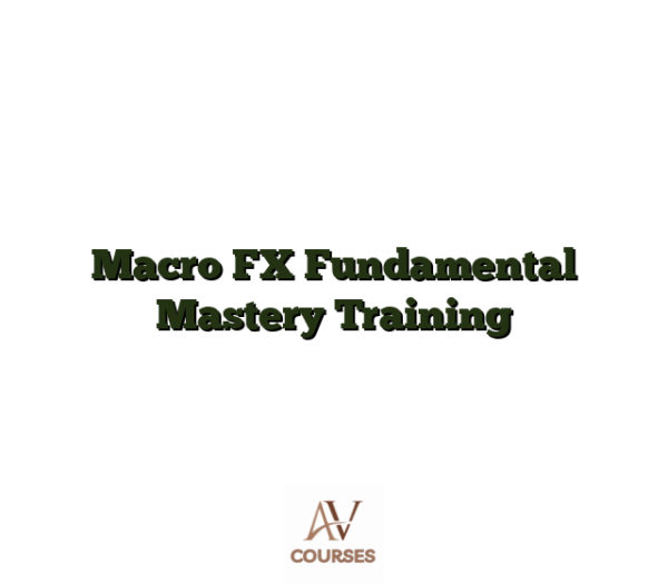 Macro FX Fundamental Mastery Training