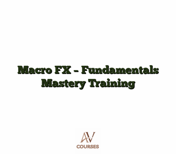Macro FX - Fundamentals Mastery Training