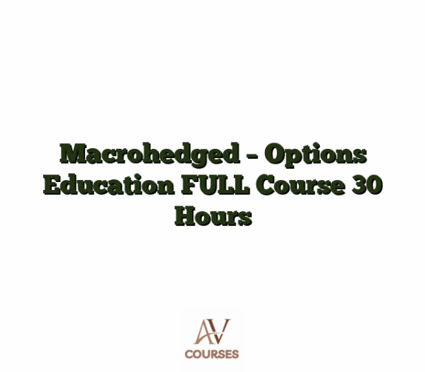Macrohedged - Options Education FULL Course 30 Hours