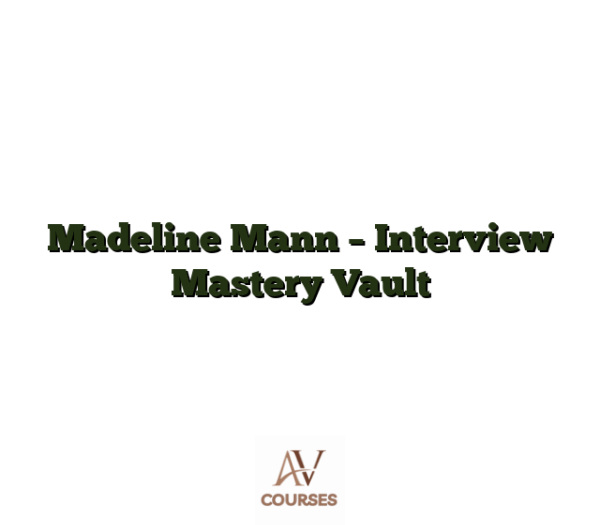 Madeline Mann - Interview Mastery Vault