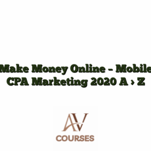 Make Money Online - Mobile CPA Marketing 2020  A > Z