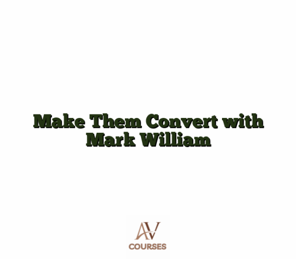 Make Them Convert with Mark William