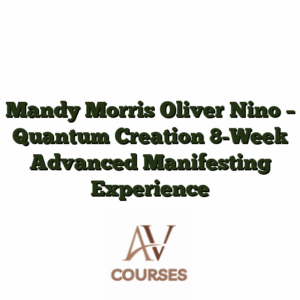 Mandy Morris Oliver Nino - Quantum Creation 8-Week Advanced Manifesting Experience