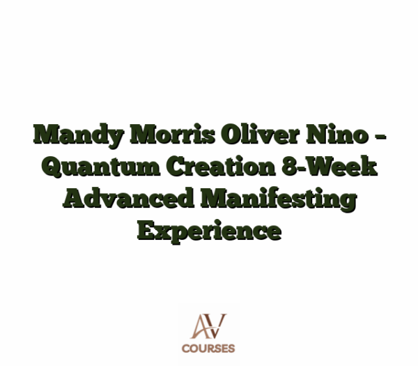 Mandy Morris Oliver Nino - Quantum Creation 8-Week Advanced Manifesting Experience