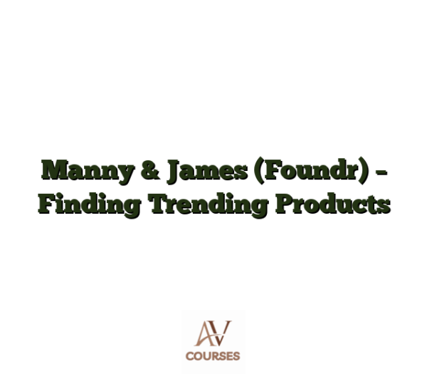 Manny & James (Foundr) - Finding Trending Products