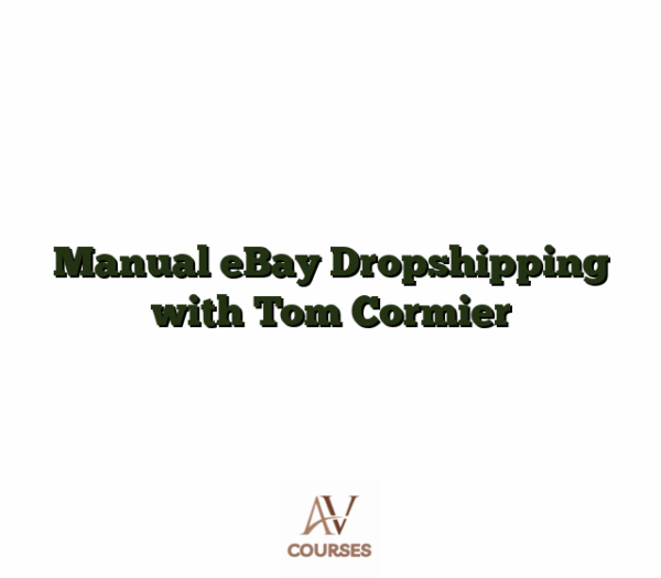 Manual eBay Dropshipping with Tom Cormier