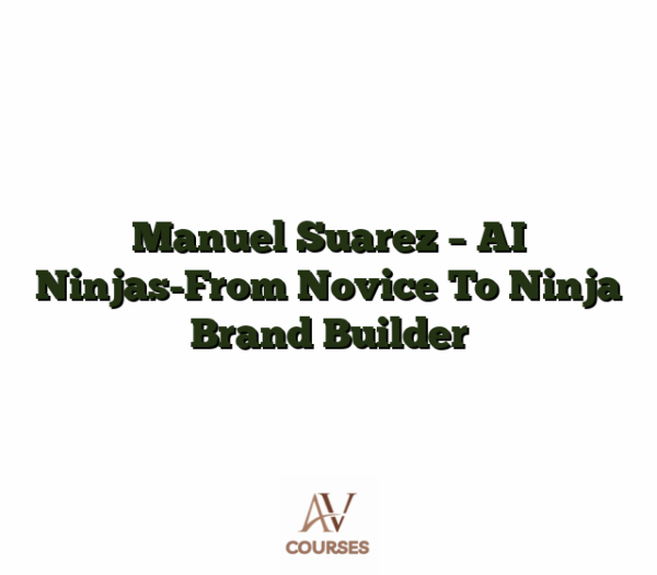 Manuel Suarez - AI Ninjas-From Novice To Ninja Brand Builder